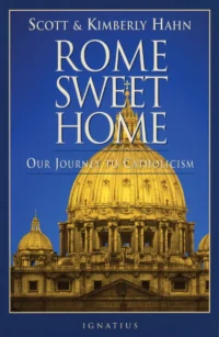 Rome Sweet Home: Our Journey to Catholic
