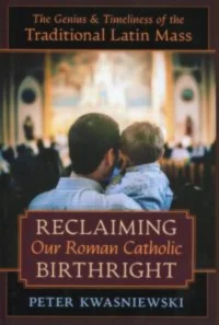 Reclaiming Our Roman Catholic Birthright
