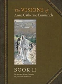 Visions of Anne Catherine Emmerich: Book II