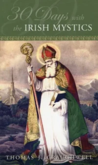 Thirty Days with the Irish Mystics