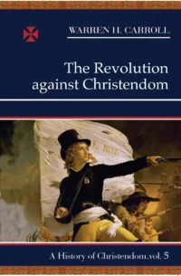The Revolution against Christendom: 1661-1815